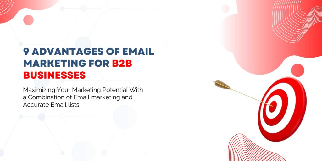 9 Advantages of Email Marketing for B2B Businesses: Maximize Your Marketing Potential